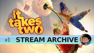 Stream Archive - It Takes Two - Part 1