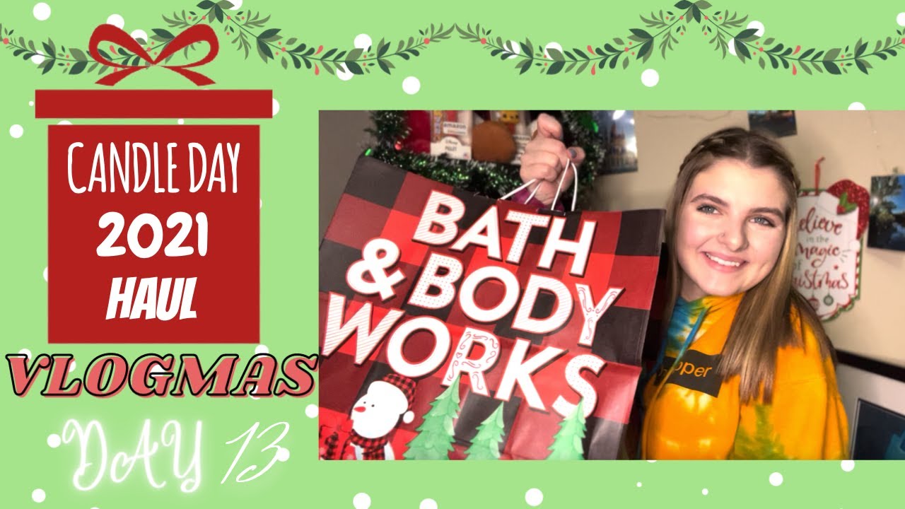 CANDLE DAY 2021 BATH AND BODY WORKS HAUL VLOGMAS DAY 13 2021 YouTube