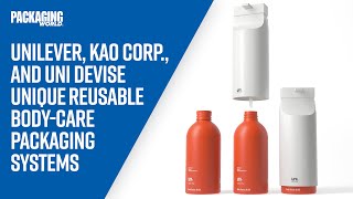 Unilever, Kao Corp., and Uni Devise Unique Reusable Body-Care Packaging Systems