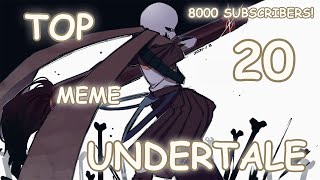 Top 20 meme Undertale/Топ 20 меме Андертейл (8000 Subs!)