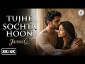 KK | Tujhe Sochta Hoon - 8K/4K Music Video | Emraan Hashmi | Esha Gupta | Pritam | Jannat 2