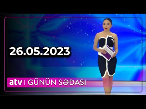 Günün Sədası 26.05.2023 / TAM HİSSƏ