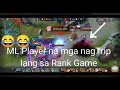 MOBILE LEGEND PLAYER NAG-TRIP LANG SA RANK GAME | WALANG PAKE SA STAR