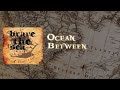BRAVE THE SEA - Ocean Between (Official Lyric Video)