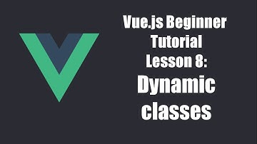 Vue.js Beginners Tutorial Lesson 8 - Dynamic classes