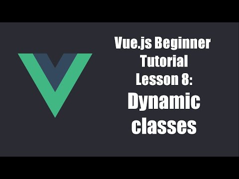 Vue.js Beginners Tutorial Lesson 8 - Dynamic classes