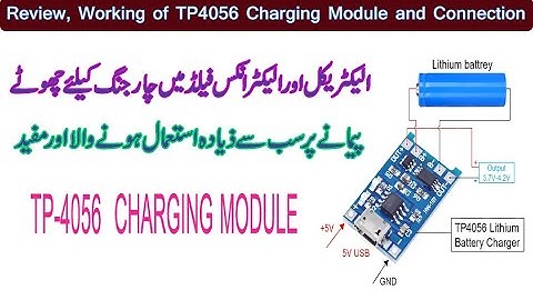 REVIEW , WORKING OF TP 4056 CHARGING MODULE AND CONNECTION