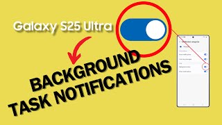 How to Enable/Disable Messages Background Task Notifications on Galaxy S25 Ultra