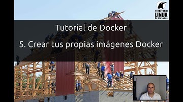 Tutorial de Docker. Capítulo 5. Crear tus propias imágenes docker