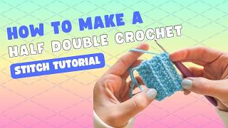 How to Half Double Crochet (HDC) for Beginners | Step-by-Step Tutorial