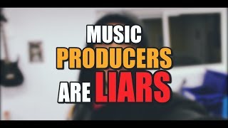 Music Producers are LIARS [Music Artist Advice]