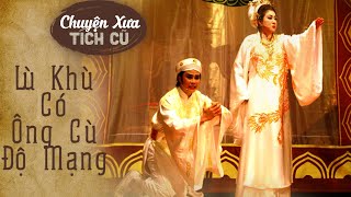 Cải Lương LÙ KHÙ CÓ ÔNG CÙ ĐỘ MẠNG | Chuyện Xưa Tích Cũ | Cải Lương Hay Kinh Điển