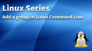 Linux Series - How to add a group in Linux Command Line