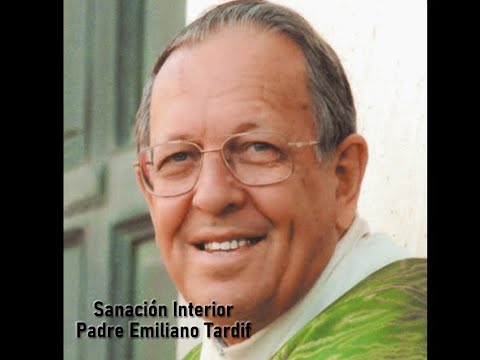 Sanación Interior-Padre Emiliano Tardif - YouTube