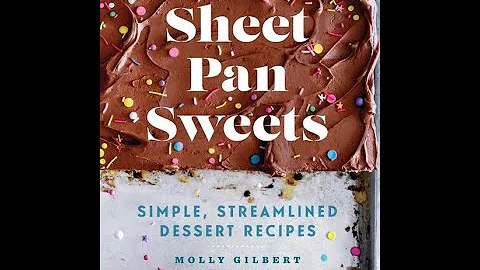 Sheet Pan Sweets by Molly Gilbert