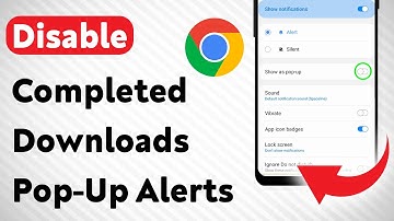 How To Disable Chrome Completed Downloads Pop-Up Notification On Android (Updated)