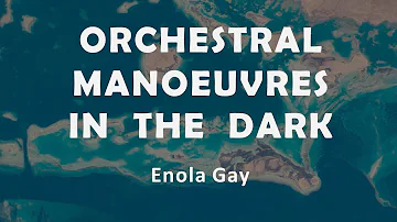 Orchestral Manoeuvres In The Dark "Enola Gay"