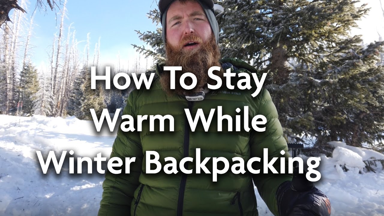 How To Stay Warm While Winter Backpacking (Layering Techniques & Pro ... - MaxresDefault