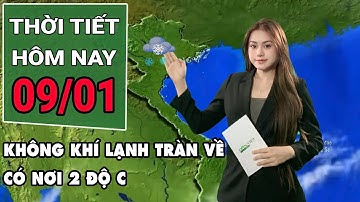 Thời tiết hôm nay 9/1: Không khí lạnh đang tràn xuống miền Bắc, có nơi cực kỳ rét tới 2 độ C