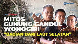 Sejarah & Mitos Gunung Gandul Wonogiri, Tempat Pertarungan Dua Ratu hingga Bagian dari Laut Selatan