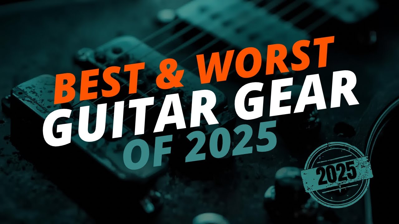 Best And Worst Guitar Gear Of 2025