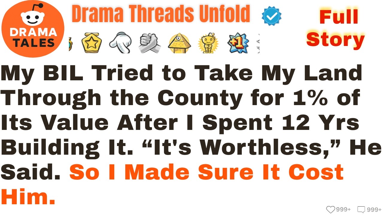 My Brother-in-Law Tried to Take My Land Through the County for 1% of Its Value After I Spent 12 Yrs