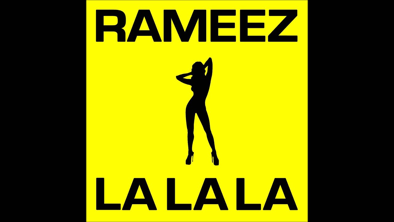 Watch RAMEEZ - La La La (Original Radio Edit) HQ on YouTube Watch RAMEEZ - La La La (Original Radio Edit) HQ on YouTube