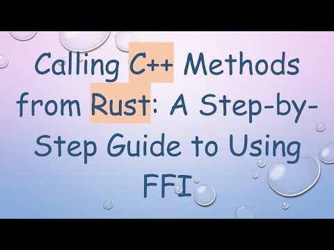 Calling C++ Methods from Rust: A Step-by-Step Guide to Using FFI