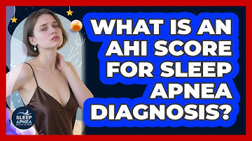 What Is An AHI Score For Sleep Apnea Diagnosis? - Sleep Apnea Support Network