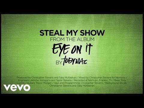 tobymac---steal-my-show-(lyrics)