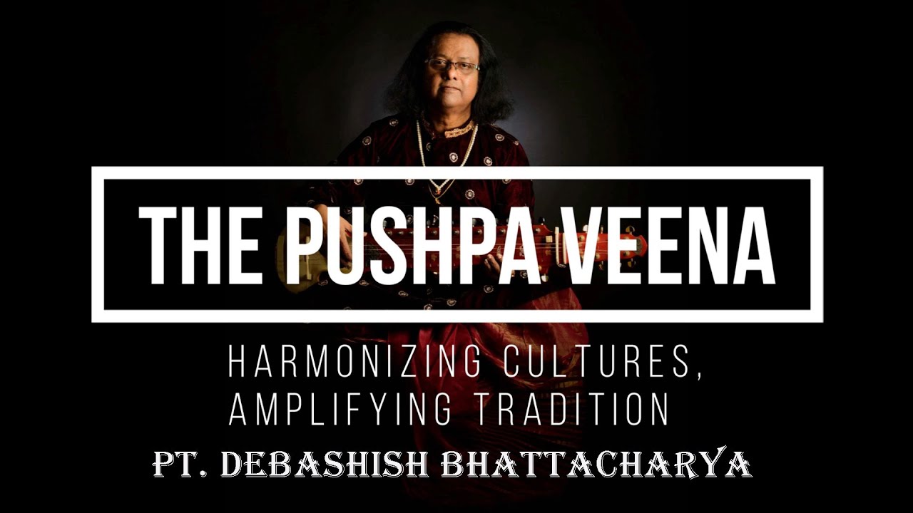 Pusha Devta Pushpa Veena -- An Artistry of Creation by Pandit Debashish ...
