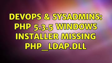 DevOps & SysAdmins: PHP 5.3.5 Windows installer missing php_ldap.dll (2 Solutions!!)