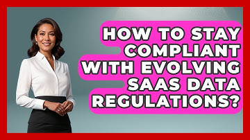 How To Stay Compliant With Evolving SaaS Data Regulations? - The SaaS Pros Breakdown
