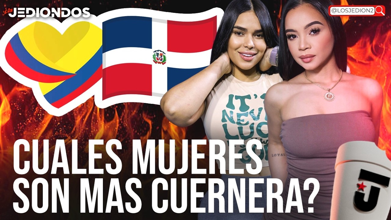 CUÁLES MUJERES SON MÁS INFIELES? LAS DOMINICANAS O LAS COLOMBIANAS