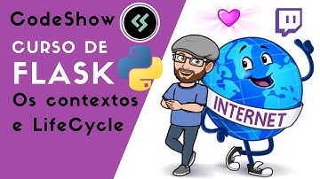 [BR] Parte do Curso de Flask e Python - Aula 4 - Contexto e Lifecycle da aplicação Flask.