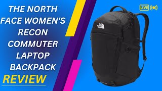 THE NORTH FACE Women's Recon Commuter Laptop Backpack Review