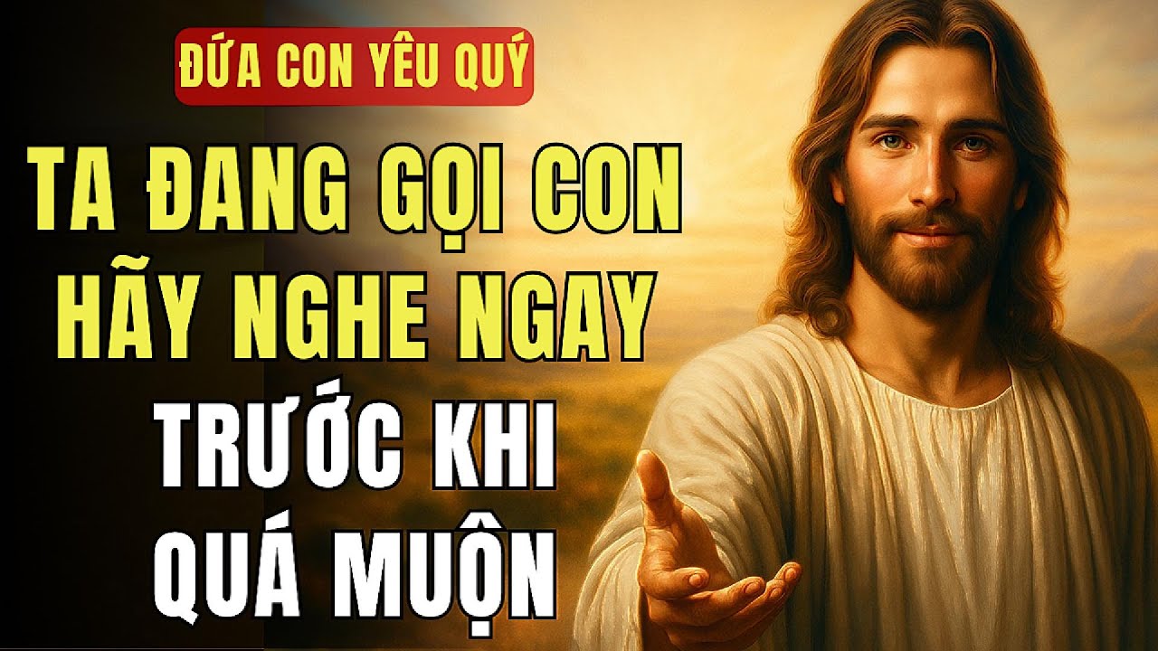 🔴 TA ĐANG GỌI CON – HÃY DỪNG LẠI VÀ LẮNG NGHE NGAY TRƯỚC KHI QUÁ MUỘN | THÔNG ĐIỆP TỪ CHÚA