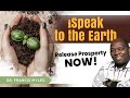 I speak to the earth  release prosperity now