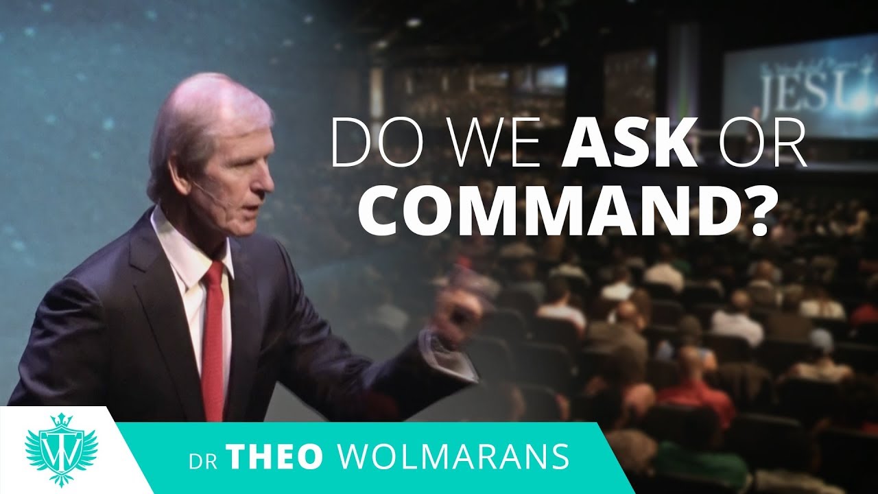 Do We Ask or Command? ⎮ Theo Wolmarans⎮ The Wonderful Name of Jesus (Part 6)