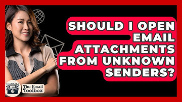 Should I Open Email Attachments From Unknown Senders? - TheEmailToolbox.com