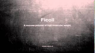 Medical Vocabulary What Does Ficoll Mean