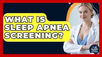 What Is Sleep Apnea Screening? - Sleep Apnea Support Network