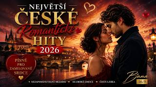 💞 Největší České Romantické Hity 2026 | Písně Pro Zamilované Srdce