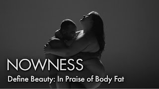 Define Beauty: In Praise of Body Fat