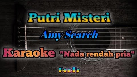 Putri Misteri - Amy Search Karaoke "nada rendah pria"