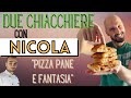 Due Chiacchiere con Nicola - Pizza Pane e Fantasia