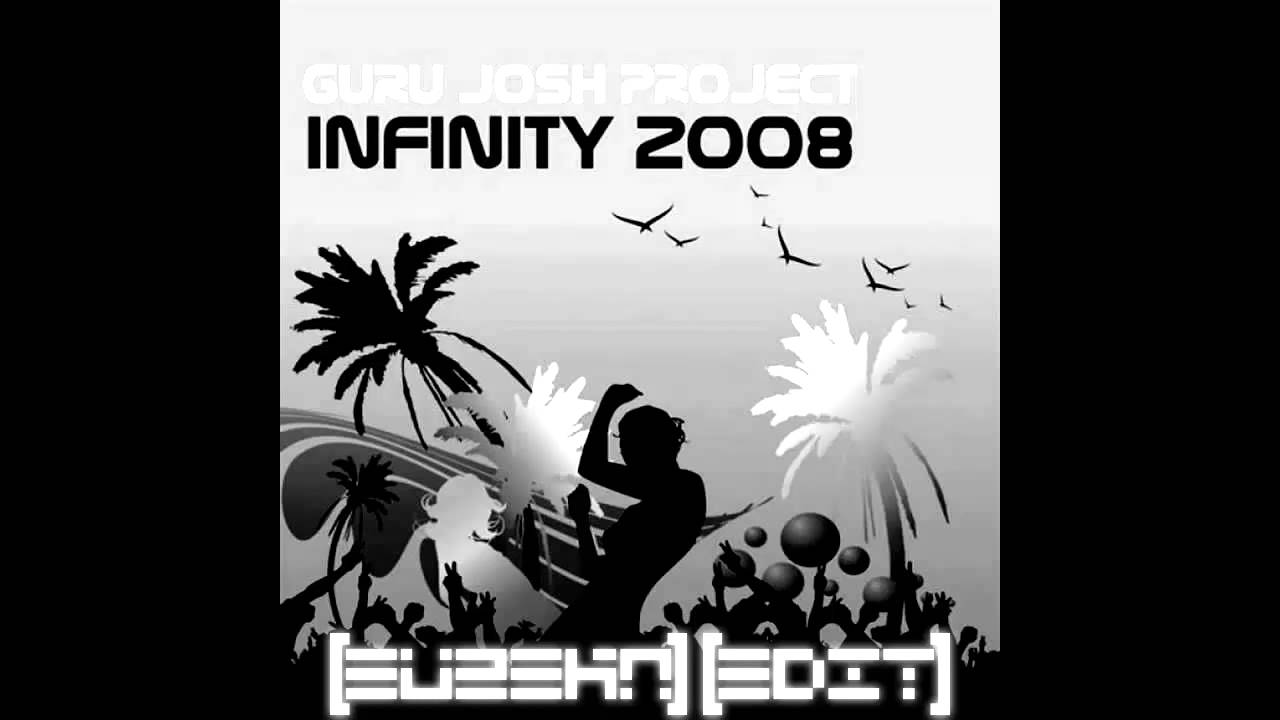 Guru josh Project Infinity 2008 (Eurêka Edit) YouTube