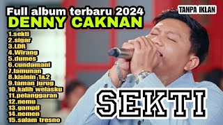 DENNY CAKNAN - FULL ALBUM TERBARU 2024 TANPA IKLAN| SEKTI | SIGAR | LDR | WIRANG