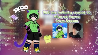 Sk8 the infinity reacts to miya as harua from &team | 2x | full vid | Not…val