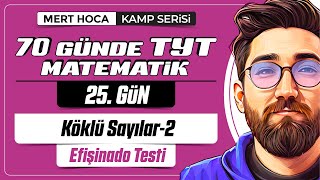 70 Günde TYT Matematik Kampı | 25.Gün | 2.Video | Köklü Sayılar Efişinado Testi-2 | 2024 | merthoca